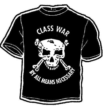 CLASS WAR BY ALL MEANS NECESSARY - TEE SHIRT