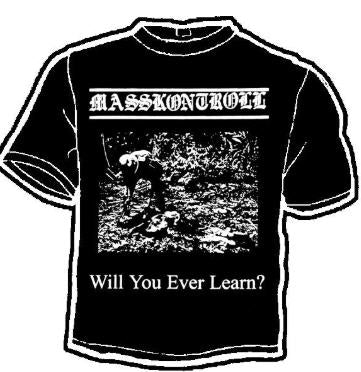 MASSKONTROLL - WILL YOU EVER LEARN TEE SHIRT