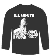 ILL REPUTE - WHAT HAPPENS NEXT LONG SLEEVE TEE SHIRT