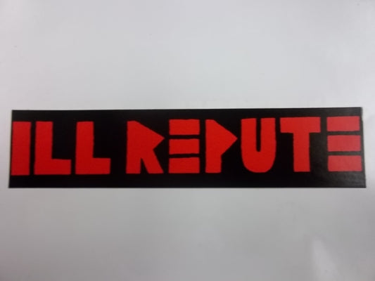 ILL REPUTE - ILL REPUTE STICKER