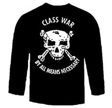 CLASS WAR BY ALL MEANS NECCESSARY - LONG SLEEVE TSHIRT