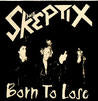 SKEPTIX - BORN TO LOSE STICKER