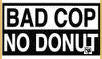 STICKER - BAD COP NO DONUTS STICKER