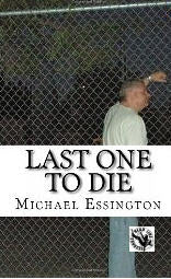 BOOK - LAST ONE TO DIE BY MICHAEL ESSINGTON
