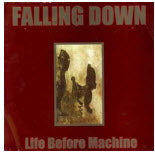 FALLING DOWN - LIFE BEFORE MACHINE