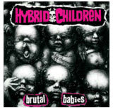 HYBRID CHILDREN - BRUTAL BABIES