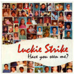 LUCKY STRIKE - HAVE YOU SEEN ME?