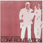 BURNING KITCHEN - CONFRONTATION