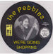 PEBBLES - WE'RE GOING SHOPPING (PICT DISC)