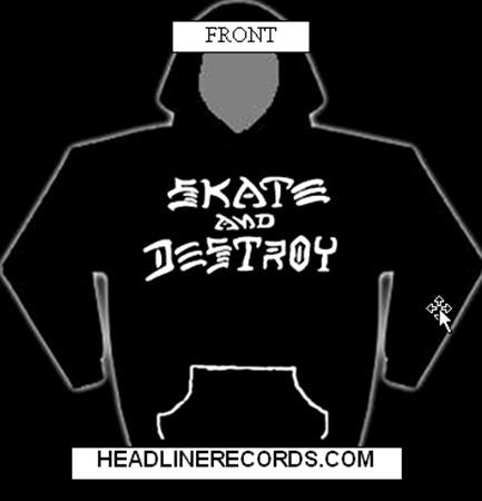 SKATE AND DESTROY HOODIE SWEATSHIRT