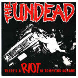 UNDEAD - THERE'S A RIOT IN TOMPKINDS SQUARE