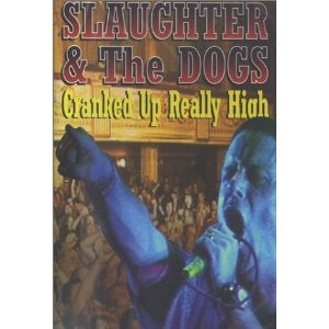 SLAUGHTER & THE DOGS - CRANKED UP REALLY HIGH DVD