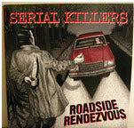 SERIAL KILLERS - ROADSIDE RENDEZ VOUS (COLOR)