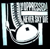 OPPRESSED - NEVER SAY DIE 1" BUTTON