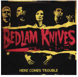 BEDLAM KNIVES - HERE COMES