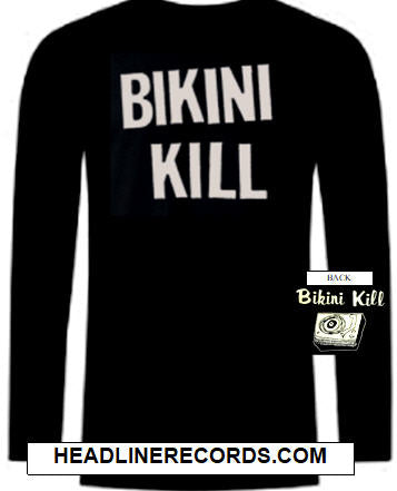 BIKINI KILL - BIKINI KILL LONG SLEEVE TEE SHIRT
