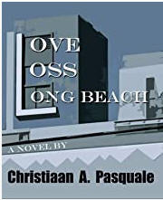 BOOK - LOVE, LOSS, LONG BEACH BY CHRISTIAAN PASQUALE