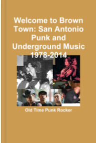 BOOK - WELCOME TO THE BROWN TOWN: SAN ANTONIO PUNK