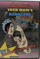 COMPILATION DVD - THIS AIN'T YOUR MOM'S HARDCORE VOL 2