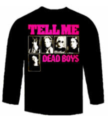 DEAD BOYS - TELL ME LONG SLEEVE TEE SHIRT