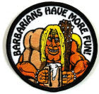 EMBROIDERED PATCH - BARBARIANS HAVE MORE FUN PATCH