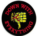 EMBROIDERED PATCH - DOWN WITH EVERYTHING PATCH