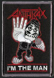 ANTHRAX - IM THE MAN EMBROIDERED PATCH