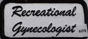 EMBROIDERED PATCH - RECREATIONAL GYNECOLOGIST PATCH