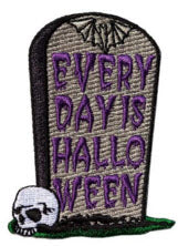 EMBROIDERED PATCH - EVERYDAY IS HALLOWEEN