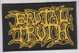 BRUTAL TRUTH - BRUTAL TRUTH EMBROIDERED PATCH