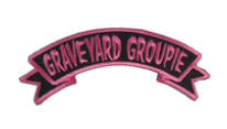 EMBROIDERED PATCH - ARCH GRAVEYARD GROUPIES PATCH