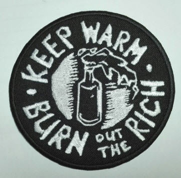 EMBROIDERED PATCH - KEEP WARM, BURN OUT THE RICH PATCH