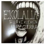Ekolalia  Si Lo Ke Kieren Es Una Guerra