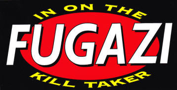 FUGAZI - IN ON THE KILL TAKER STICKER