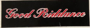 GOOD RIDDANCE - GOOD RIDDANCE STICKER