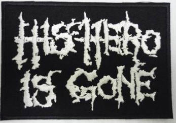 HIS HERO IS GONE - HIS HERO IS GONE EMBROIDERED PATCH
