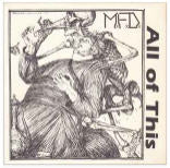 M.F.D.  All Of This