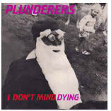 PLUNDERERS - I DONT MIND DYING