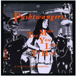 PUSHTWANGERS - THE MAN YOU LOVE