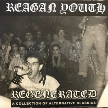 REAGAN YOUTH - REGENERATE "EARLY VERSION"