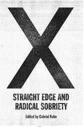 BOOK - X: STRAIGHT EDGE & RADICAL SOBRIETY
