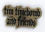 TIM TIMEBOMB & FRIENDS - LOGO ENAMEL PIN BADGE
