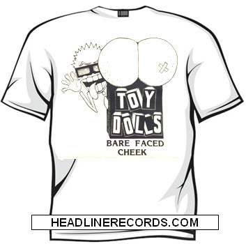 TOY DOLLS - BARE FACED CHEEK TEE SHIRT