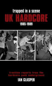 BOOK - TRAPPED IN A SCENE : UK HARDCORE 1985 - 1989