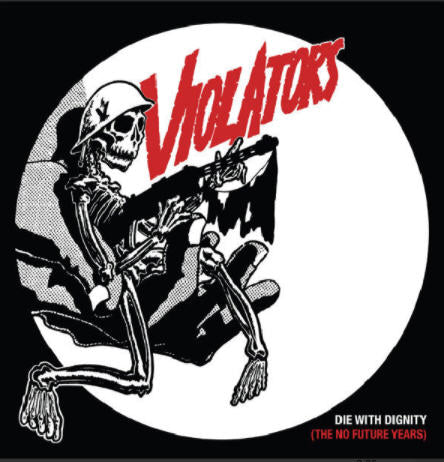 VIOLATORS - DIE WITH DIGNITY: THE NO FUTURE YEARS (RED LP)