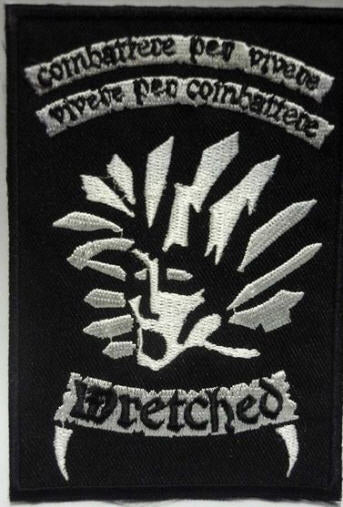 WRETCHED - COMATTERE PER VIVERE EMBROIDERED PATCH