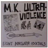 MK ULTRAVIOLENCE - EIGHT BONGWATER COCKTAILS