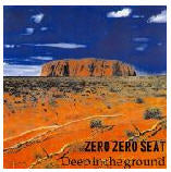 ZERO ZERO SEAT - DEEP IN THE GROUND