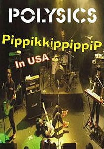 POLYSICS - PIPPIKKIPPIPPIIP IN USA DVD